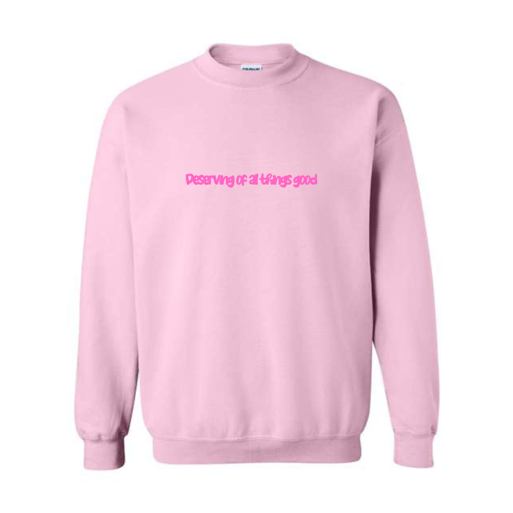 Deserving of All Things Good Crewneck